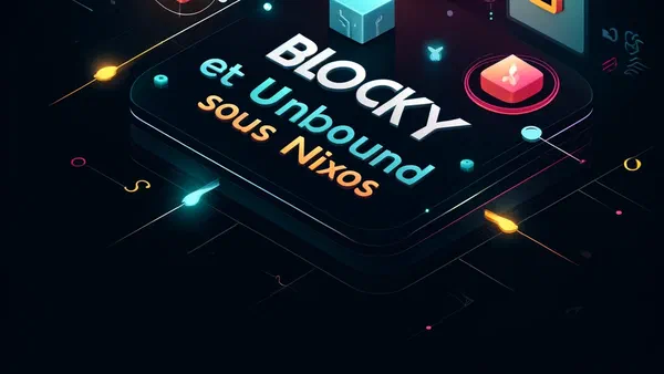 Vignette de Blocky et Unbound sous NixOS